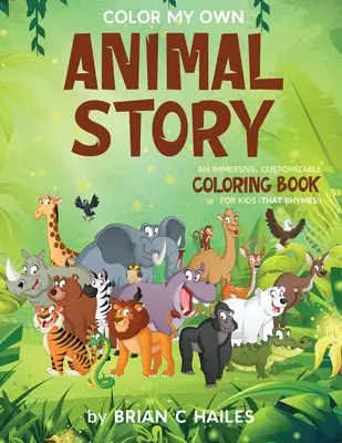 Color My Own Animal Story: Ein fesselndes, individuell gestaltbares Malbuch für Kinder (Das reimt sich!) - Color My Own Animal Story: An Immersive, Customizable Coloring Book for Kids (That Rhymes!)