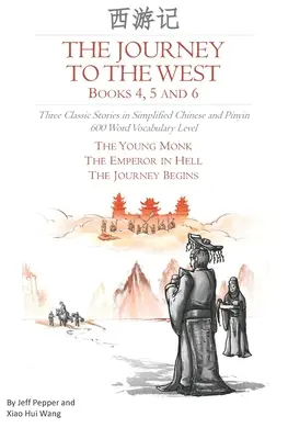 Die Reise in den Westen, Bücher 4, 5 und 6: Drei klassische Geschichten in vereinfachtem Chinesisch und Pinyin, Wortschatzstufe 600 - The Journey to the West, Books 4, 5 and 6: Three Classic Stories in Simplified Chinese and Pinyin, 600 Word Vocabulary Level