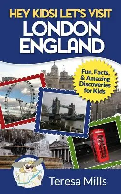 He, Kinder! Besuchen wir London, England: Spaß, Fakten und erstaunliche Entdeckungen für Kinder - Hey Kids! Let's Visit London England: Fun, Facts and Amazing Discoveries for Kids