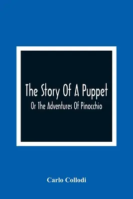 Die Geschichte einer Marionette: Oder Die Abenteuer des Pinocchio - The Story Of A Puppet: Or The Adventures Of Pinocchio