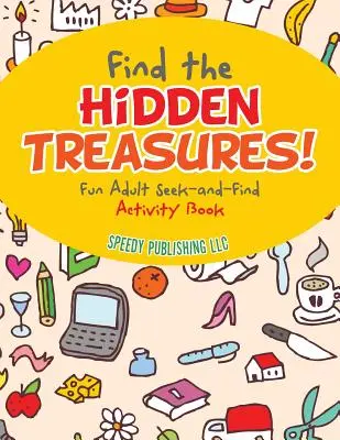 Finde die versteckten Schätze! Ein lustiges Such- und Finde-Aktivitätsbuch für Erwachsene - Find the Hidden Treasures! Fun Adult Seek-and-Find Activity Book