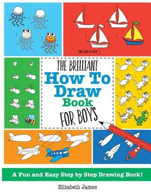Das geniale Malbuch für Jungen - The Brilliant How To Draw Book for Boys