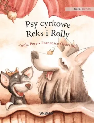 Psy cyrkowe Reks i Rolly: Polnische Ausgabe der Zirkushunde Roscoe und Rolly - Psy cyrkowe Reks i Rolly: Polish Edition of Circus Dogs Roscoe and Rolly