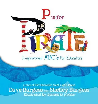 P steht für Pirat: Inspirierende ABC's für Pädagogen - P is for Pirate: Inspirational ABC's for Educators