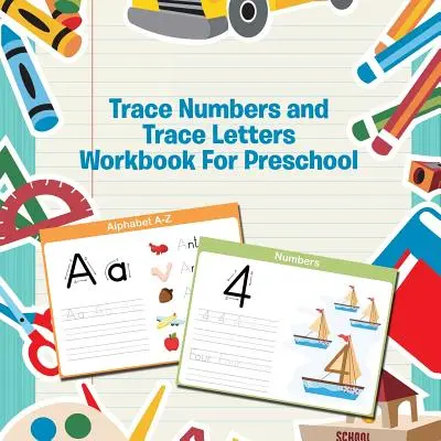 Trace Numbers and Trace Letters Workbook für Vorschulkinder - Trace Numbers and Trace Letters Workbook For Preschool