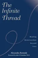 Der unendliche Faden: Heilung von Beziehungen über den Verlust hinaus - The Infinite Thread: Healing Relationships Beyond Loss