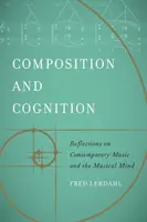 Komposition und Kognition: Reflexionen über zeitgenössische Musik und den musikalischen Geist - Composition and Cognition: Reflections on Contemporary Music and the Musical Mind