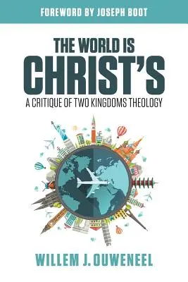 Die Welt gehört Christus: Eine Kritik der Zwei-Reiche-Theologie - The World is Christ's: A Critique of Two Kingdoms Theology