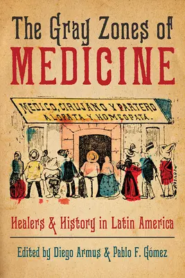 Die Grauzonen der Medizin: Heiler und Geschichte in Lateinamerika - The Gray Zones of Medicine: Healers and History in Latin America
