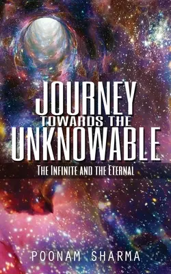 Die Reise zum Unbekannten: Das Unendliche und das Ewige - Journey Towards the Unknowable: The Infinite and the Eternal