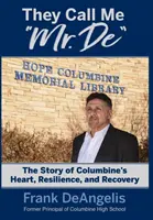 Sie nennen mich Mr. De: Die Geschichte von Columbine's Herz, Widerstandsfähigkeit und Genesung - They Call Me Mr. De: The Story of Columbine's Heart, Resilience, and Recovery