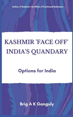 Kaschmir - Indiens Dilemma: Optionen für Indien - Kashmir Face-Off India's Quandary: Options for India