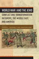 Der Erste Weltkrieg und die Juden: Konflikt und Wandel in Europa, dem Nahen Osten und Amerika - World War I and the Jews: Conflict and Transformation in Europe, the Middle East, and America
