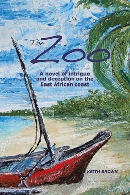 Der Zoo: Ein Roman über Intrigen und Täuschung an der ostafrikanischen Küste - The Zoo: A novel of intrigue and deception on the East-African coast