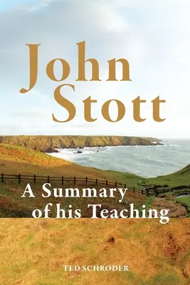 John Stott: Eine Zusammenfassung seiner Lehre - John Stott: A summary of his teaching