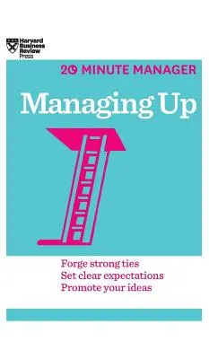 Nach oben führen (HBR 20-Minuten-Manager-Reihe) - Managing Up (HBR 20-Minute Manager Series)