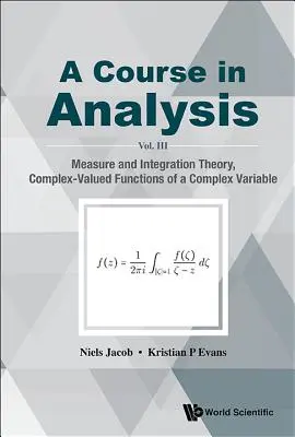 Kurs in Analysis, a - Bd. III: Maß- und Integrationstheorie, Komplexwertige Funktionen einer komplexen Variablen - Course in Analysis, a - Vol. III: Measure and Integration Theory, Complex-Valued Functions of a Complex Variable