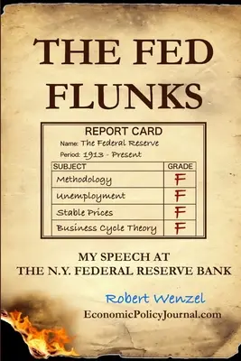 Die Fed fällt durch: Meine Rede vor der New Yorker Federal Reserve Bank - The Fed Flunks: My Speech at the New York Federal Reserve Bank