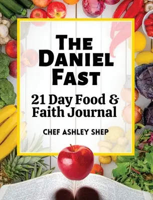 Das Daniel-Fasten: 21 Tage Tagebuch über Ernährung und Glaube - The Daniel Fast: 21 Day Food and Faith Journal