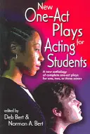 Neue Ein-Akt-Stücke für Schauspielstudenten: Eine neue Anthologie vollständiger Ein-Akt-Stücke für einen, zwei oder drei Schauspieler - New One Act-Plays for Acting Students: A New Anthology of Complete One-Act Plays for One, Two or Three Actors