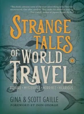 Seltsame Geschichten von Weltreisen: * Bizarr, geheimnisvoll, schrecklich, urkomisch. - Strange Tales of World Travel: * Bizarre * Mysterious * Horrible * Hilarious *