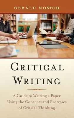 Kritisches Schreiben: Ein Leitfaden zum Verfassen einer Arbeit unter Verwendung von Konzepten und Prozessen des kritischen Denkens - Critical Writing: A Guide to Writing a Paper Using the Concepts and Processes of Critical Thinking