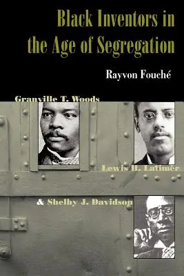 Schwarze Erfinder im Zeitalter der Rassentrennung: Granville T. Woods, Lewis H. Latimer und Shelby J. Davidson - Black Inventors in the Age of Segregation: Granville T. Woods, Lewis H. Latimer, and Shelby J. Davidson