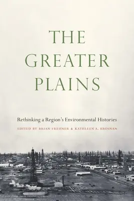 Die weiten Ebenen: Die Umweltgeschichte einer Region neu denken - The Greater Plains: Rethinking a Region's Environmental Histories