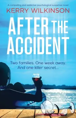 Nach dem Unfall: Ein fesselnder und fesselnder psychologischer Spannungsroman - After the Accident: A compelling and addictive psychological suspense novel