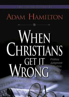 Wenn Christen sich irren, Leitfaden für Leiter - When Christians Get It Wrong, Leader Guide