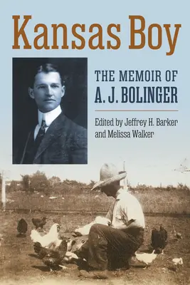 Kansas Boy: Die Lebenserinnerungen von A. J. Bolinger - Kansas Boy: The Memoir of A. J. Bolinger