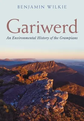 Gariwerd: Eine Umweltgeschichte der Grampians - Gariwerd: An Environmental History of the Grampians