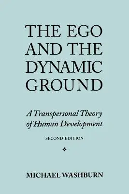 Das Ego und der dynamische Grund: Eine transpersonale Theorie der menschlichen Entwicklung, zweite Auflage - The Ego and the Dynamic Ground: A Transpersonal Theory of Human Development, Second Edition