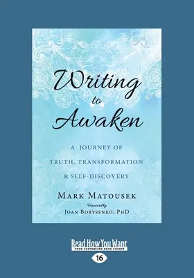 Schreiben, um zu erwachen: Eine Reise der Wahrheit, Transformation und Selbstentdeckung (Großdruck 16pt) - Writing to Awaken: A Journey of Truth, Transformation, and Self-Discovery (Large Print 16pt)