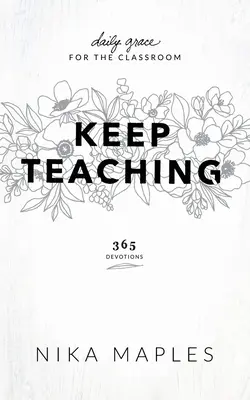 Keep Teaching: Tägliche Gnade für das Klassenzimmer - Keep Teaching: Daily Grace for the Classroom