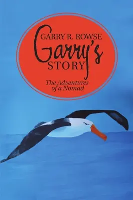 Garrys Geschichte: Die Abenteuer eines Nomaden - Garry's Story: The Adventures of a Nomad