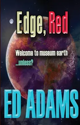 Edge, Red: Willkommen im Museum Erde...es sei denn? - Edge, Red: Welcome to museum earth...unless?