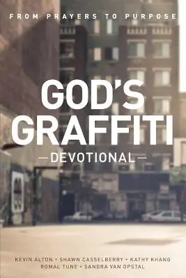 Gottes Graffiti-Andacht: Vom Gebet zum Ziel - God's Graffiti Devotional: From Prayers to Purpose