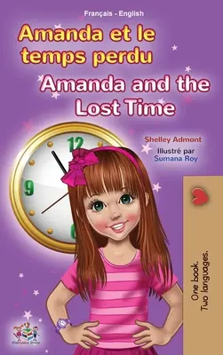 Amanda und die verlorene Zeit (Französisch Englisch Zweisprachiges Buch für Kinder) - Amanda and the Lost Time (French English Bilingual Book for Kids)