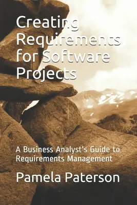 Erstellen von Anforderungen für Softwareprojekte: Ein Leitfaden für Business-Analysten zum Anforderungsmanagement - Creating Requirements for Software Projects: A Business Analyst's Guide to Requirements Management