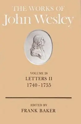 Die Werke von John Wesley Band 26: Briefe II (1740-1755) - The Works of John Wesley Volume 26: Letters II (1740-1755)