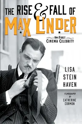 Der Aufstieg und Fall von Max Linder: Der erste Kinopromi - The Rise & Fall of Max Linder: The First Cinema Celebrity