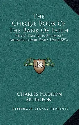 The Cheque Book of the Bank of Faith: Kostbare Verheißungen, zusammengestellt für den täglichen Gebrauch (1893) - The Cheque Book of the Bank of Faith: Being Precious Promises Arranged for Daily Use (1893)