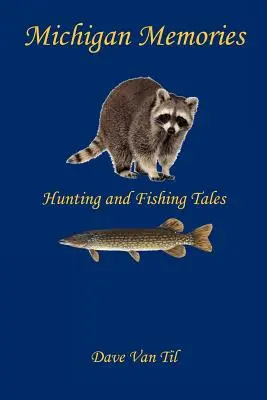 Michigan Memories - Jagd- und Fischergeschichten - Michigan Memories - Hunting and Fishing Tales