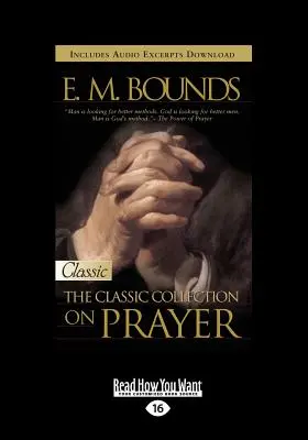 E.M. Bounds: Klassische Sammlung zum Thema Gebet (Großdruck 16pt) - E.M. Bounds: Classic Collection on Prayer (Large Print 16pt)