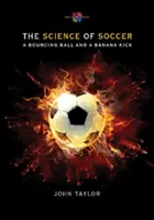 Die Wissenschaft des Fußballs: Ein hüpfender Ball und ein Bananenkick - The Science of Soccer: A Bouncing Ball and a Banana Kick