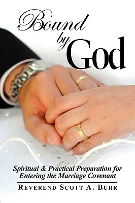 Gefesselt von Gott: Geistliche und praktische Vorbereitung auf den Ehebund - Bound by God: Spiritual & Practical Preparation for Entering the Marriage Covenant
