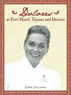 Dolores in Fort Hood, Tijuana und Detroit - Dolores at Fort Hood, Tijuana and Detroit