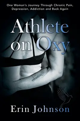 Sportlerin auf Oxy: Die Reise einer Frau durch chronische Schmerzen, Depressionen, Sucht und wieder zurück - Athlete On Oxy: One Woman's Journey Through Chronic Pain, Depression, Addiction and Back Again