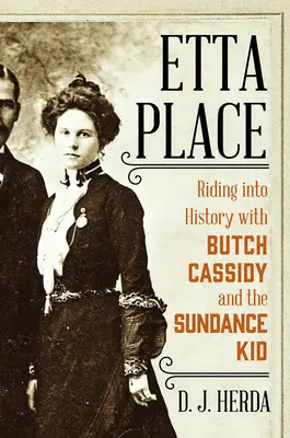 Etta Place: Ein Ritt in die Geschichte mit Butch Cassidy und Sundance Kid - Etta Place: Riding Into History with Butch Cassidy and the Sundance Kid